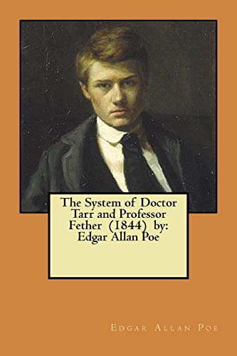 The System of Doctor Tarr and Professor Fether (1844) by: Edgar Allan Poe
